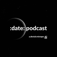 :date: podcast: #2 w/A.Denial