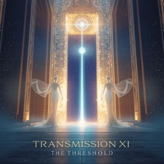 TRANSMISSION XI — THE THRESHOLD
