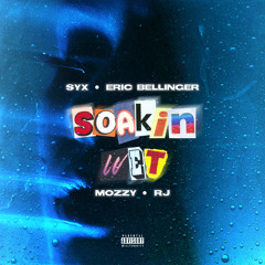 Soakin Wet (feat. Eric Bellinger, Mozzy & RJMrLA)