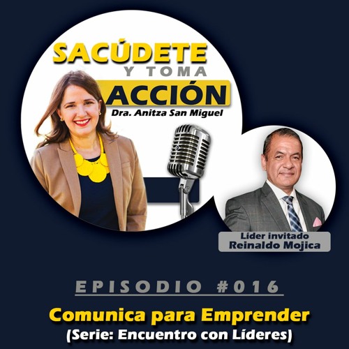Episodio #016 Comunica Para Emprender - Reinaldo Mojica-