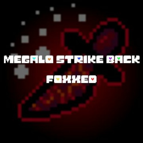 Megalo Strike Back - [Foxxed]