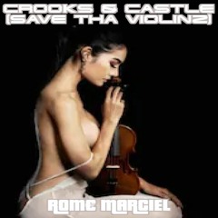 Rome Marciel- Crook & Castle (Save The Violinz)