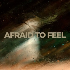 Afraid to Feel