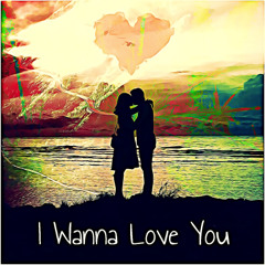 I Wanna love You