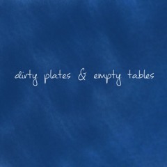 Dirty Plates & Empty Tables