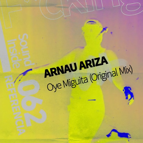 Arnau Ariza . OYE MIGUITA (Original Mix)
