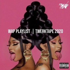 WAP PLAYLIST | TWERK TAPE 2020 ft Megan Thee Stallion, Cardi B, Mulatto, City Girls & More