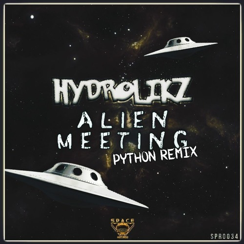 Hydrolikz  - Alien Meeting (Python Remix)(OUT NOW)