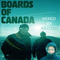 KEOTAH - BOARDS OF CANADA MIX