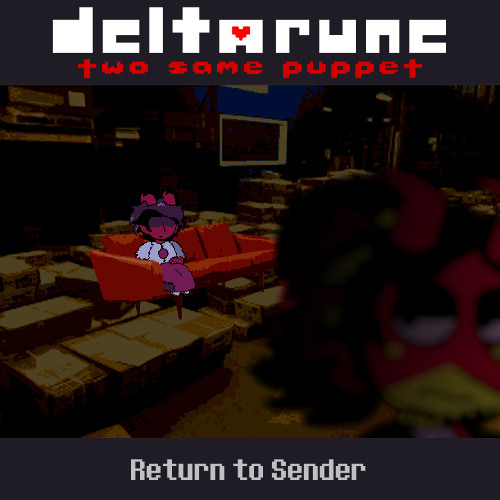 Return to Sender - [Deltarune: Two Same Puppet]