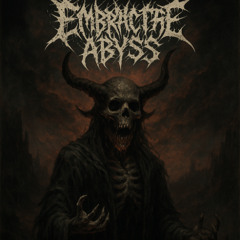 Embrace the Abyss
