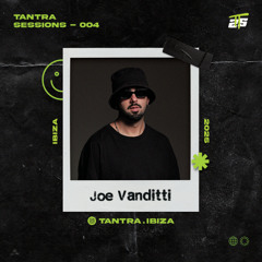 Tantra Sessions - 004 / Joe Vanditti @ Ibiza Talents | 27/05/2025