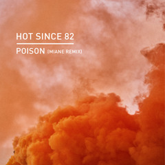 Hot Since 82 - Poison (Miane Remix)