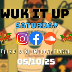 WUK IT UP SATURDAY | 05/10/25 | DJ THIRD BASE INTERNATIONAL