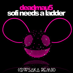 deadmau5 - SOFI NEEDS A LADDER (OWSAKA DnB Remix)