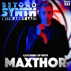Beyond Synth - 322 - Maxthor