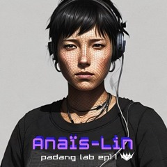 Padang Lab Series | EP.11 Anaïs-Lin