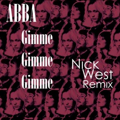 ABBA - Gimme Gimme Gimme (Nick West Remix)
