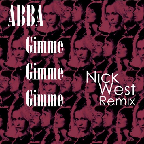 ABBA - Gimme Gimme Gimme (Nick West Remix)