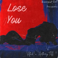 Lose You- Atech x Anthony Tuff