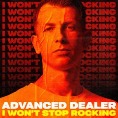Advanced Dealer - I Won't Stop Rocking