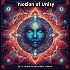 Antandra - Notion of Unity (Ft. Adi Da & Victoria Butterfly) [Free DL]
