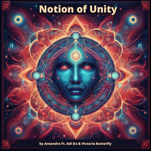 Antandra - Notion of Unity (Ft. Adi Da & Victoria Butterfly) [Free DL]