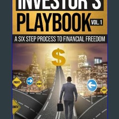 [Ebook]$$ 📖 Investor's Playbook: Vol. 1: A Six Step Process to Financial Freedom {PDF EBOOK EPUB K