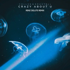 Collen & Draxtell - Crazy About U (Renz Delute Remix)