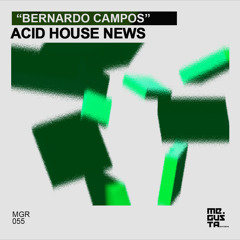 Premiere: Bernardo Campos - Acid House News (Original Mix) | Me Gusta Records
