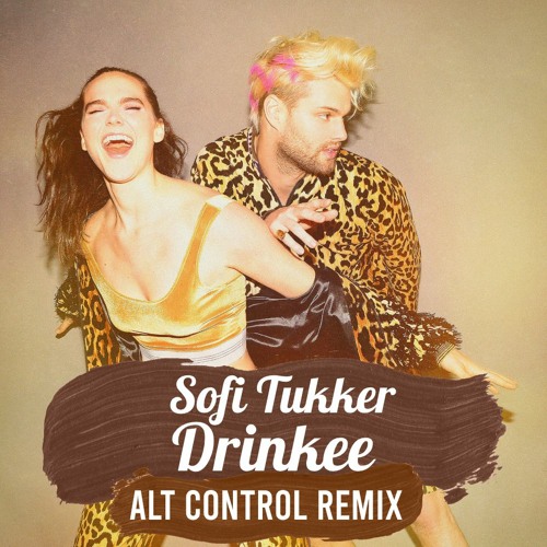 PREMIERE : Sofi Tukker - Drinkee (Alt Control Remix)