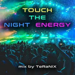 Touch The Night Energy (DJ mix from Techno to PsyTrance 140>150 bpm)