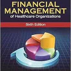 VIEW PDF 📂 Introduction to the Financial Management of Healthcare Organizations, Six