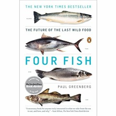 download EPUB 📒 Four Fish: The Future of the Last Wild Food by  Paul Greenberg,Chris