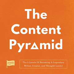 VIEW KINDLE 📙 The Content Pyramid: The 5 Levels of Becoming a Legendary Writer, Crea