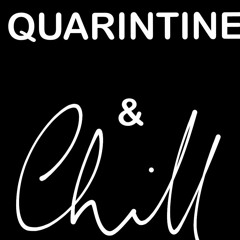 Quarantine & Chill (Master)