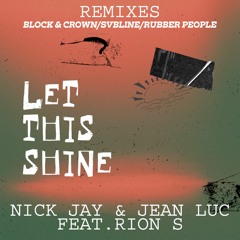 Nick Jay & Jean Luc Feat Rion S - Let This Shine (Block & Crown Remix)