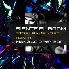 Tito El Bambino Ft Randy - Siente El Boom (MØNØ Acid Psy Bootleg) FreeDownload