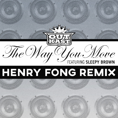 Outkast - The Way You Move (Henry Fong Remix)