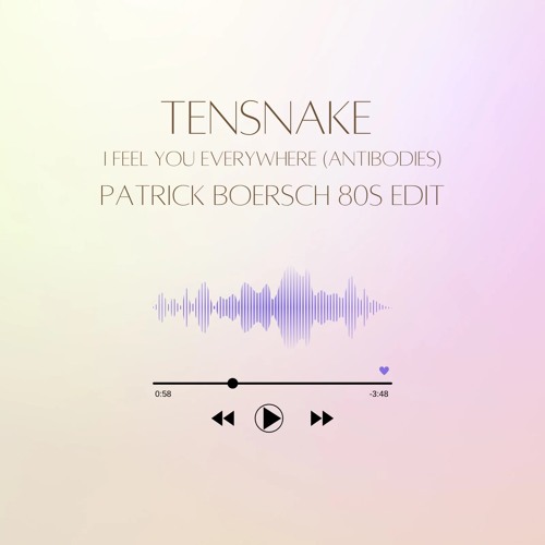 Stream TENSNAKE I FEEL YOU EVERYWHERE (ANTIBODIES) PATRICK BOERSCH