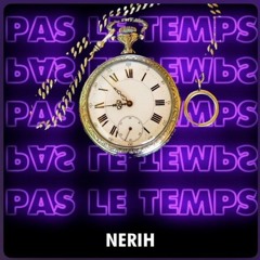 Nerih - Pas le Temps (slowed + reverb)