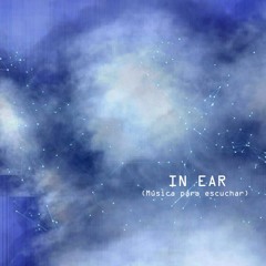 IN EAR (Música Para Escuchar) 003