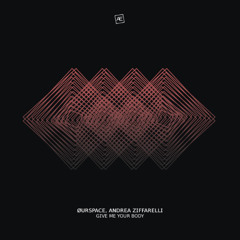 ØURSPACE, Andrea Ziffarelli - Give me your body  (original mix)  AE213
