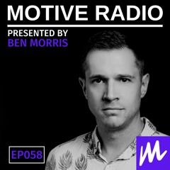 Motive Radio 058 - Presented By Ben Morris
