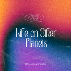 Life on Other Planets - Studio Session (Feb 2025)