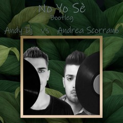 Yo No Sè (Andy - Andrea Scorrano Bootleg)