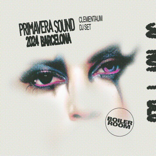 CLEMENTAUM X BOILER ROOM (Primavera Sound Barcelona)