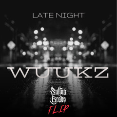 WUUKZ - LATE NIGHT (SULTAN GRADE FLIP) FREE DOWNLOAD