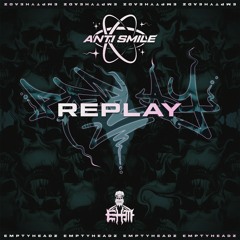 ANTI SMILE - REPLAY