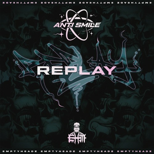 ANTI SMILE - REPLAY